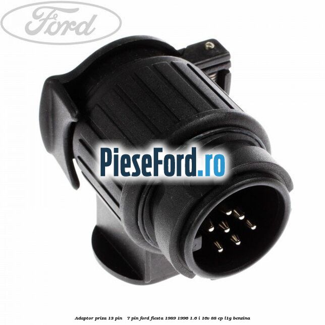 Adaptor priza 13 pin - 7 pin Ford Fiesta 1989-1996 1.6 i 16V 88 cp L1G benzina