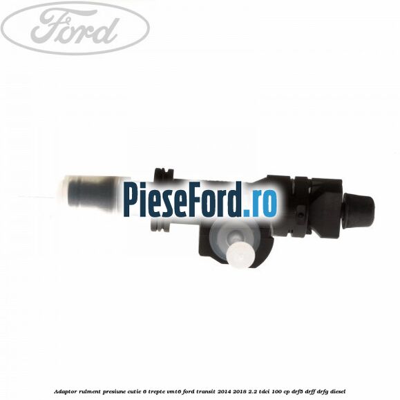 Adaptor rulment presiune cutie 6 trepte VMT6 Ford Transit 2014-2018 2.2 TDCi 100 cp DRF5, DRFF, DRFG diesel