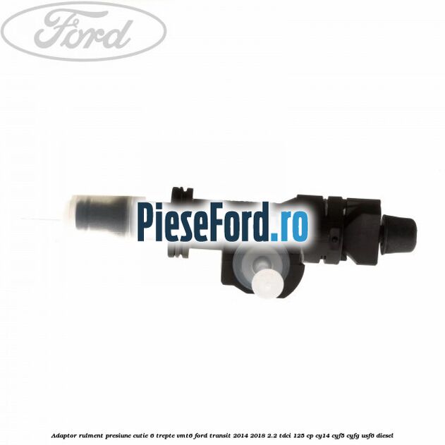 Adaptor rulment presiune cutie 6 trepte VMT6 Ford Transit 2014-2018 2.2 TDCi 125 cp CY14, CYF5, CYFG, USF6 diesel