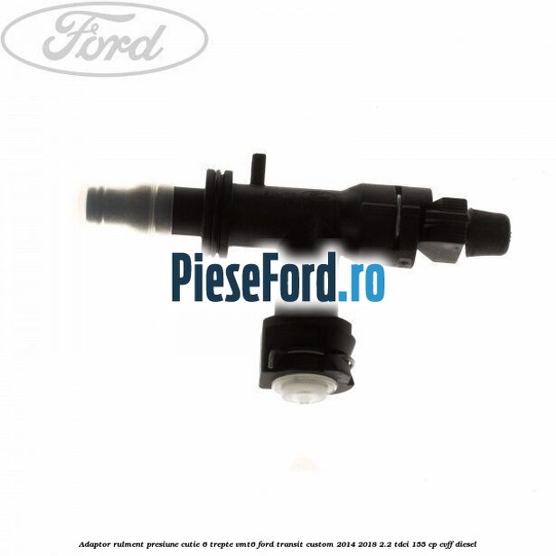 Adaptor rulment presiune cutie 6 trepte VMT6 Ford Transit Custom 2014-2018 2.2 TDCi 155 cp CVFF diesel