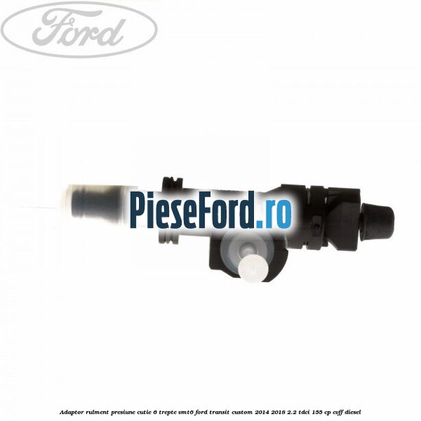 Adaptor rulment presiune cutie 6 trepte VMT6 Ford Transit Custom 2014-2018 2.2 TDCi 155 cp CVFF diesel