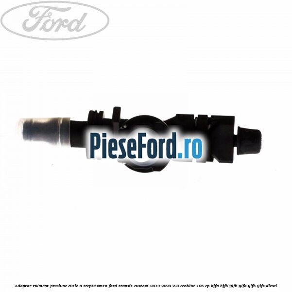 Adaptor rulment presiune cutie 6 trepte VMT6 Ford Transit Custom 2019-2023 2.0 EcoBlue 105 cp BJFA, BJFB, YLF6, YLFA, YLFB, YLFS diesel