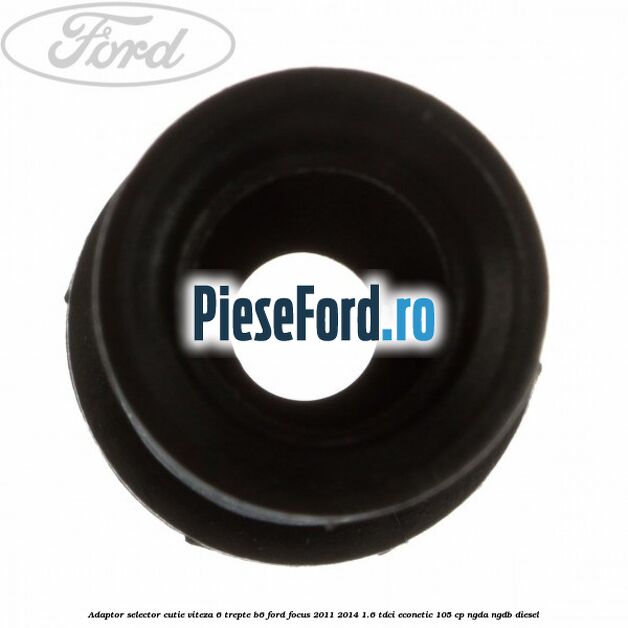 Adaptor selector cutie viteza 6 trepte B6 Ford Focus 2011-2014 1.6 TDCi ECOnetic 105 cp NGDA, NGDB diesel