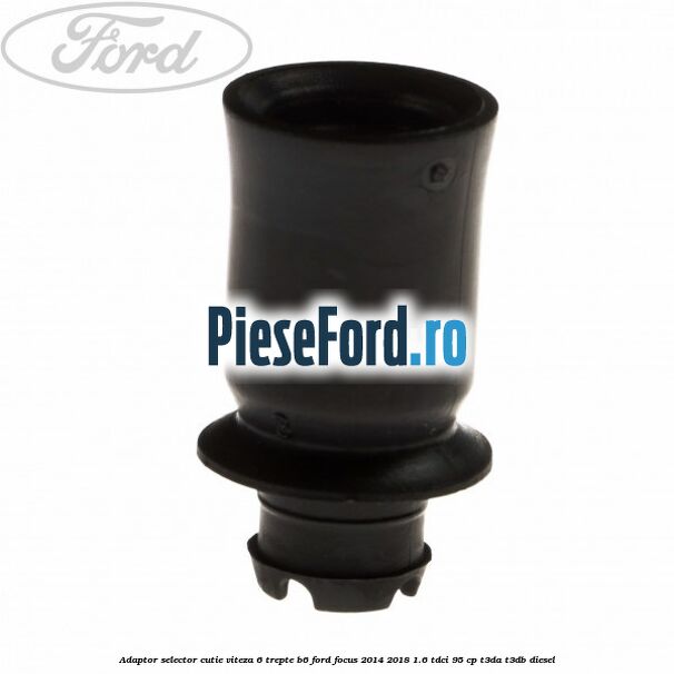 Adaptor selector cutie viteza 6 trepte B6 Ford Focus 2014-2018 1.6 TDCi 95 cp T3DA, T3DB diesel