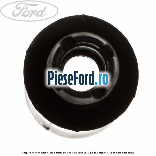 Adaptor selector cutie viteza 6 trepte B6 Ford Focus 2014-2018 1.6 TDCi ECOnetic 105 cp Adaptor selector cutie viteza 6 trepte B6 Ford Focus 2014-2018 1.6 TDCi ECOnetic 105 cp NGDA, NGDB diesel