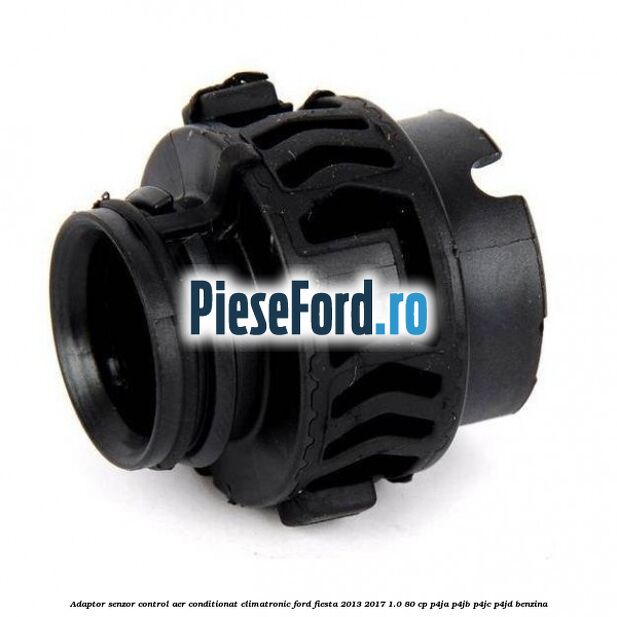 Adaptor senzor control aer conditionat climatronic Ford Fiesta 2013-2017 1.0 80 cp Adaptor senzor control aer conditionat climatronic Ford Fiesta 2013-2017 1.0 80 cp P4JA, P4JB, P4JC, P4JD benzina