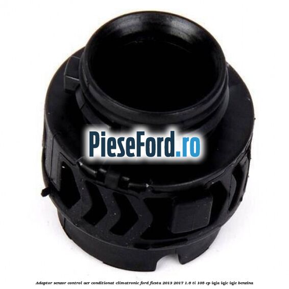 Adaptor senzor control aer conditionat climatronic Ford Fiesta 2013-2017 1.6 Ti 105 cp IQJA, IQJC, IQJE benzina