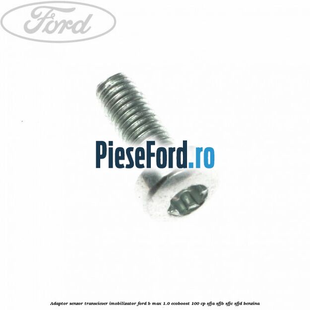 Adaptor senzor transciever imobilizator Ford B-Max 1.0 EcoBoost 100 cp Adaptor senzor transciever imobilizator Ford B-Max 1.0 EcoBoost 100 cp SFJA, SFJB, SFJC, SFJD benzina