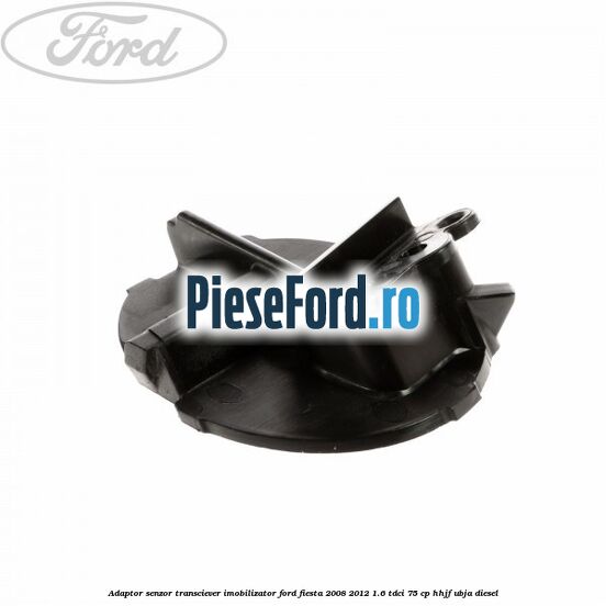 Adaptor senzor transciever imobilizator Ford Fiesta 2008-2012 1.6 TDCi 75 cp HHJF, UBJA diesel