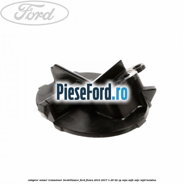 Adaptor senzor transciever imobilizator Ford Fiesta 2013-2017 1.25 82 cp SNJA, SNJB, SNJC, SNJD benzina