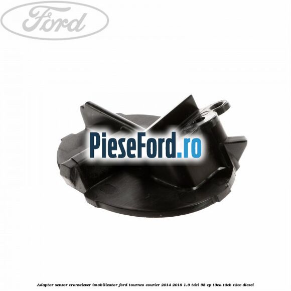 Adaptor senzor transciever imobilizator Ford Tourneo Courier 2014-2018 1.6 TDCi 95 cp T3CA, T3CB, T3CC diesel