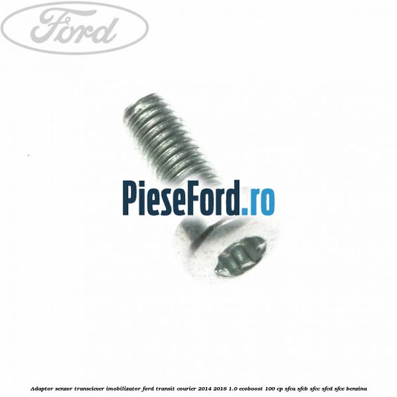 Adaptor senzor transciever imobilizator Ford Transit Courier 2014-2018 1.0 EcoBoost 100 cp Adaptor senzor transciever imobilizator Ford Transit Courier 2014-2018 1.0 EcoBoost 100 cp SFCA, SFCB, SFCC, SFCD, SFCE benzina
