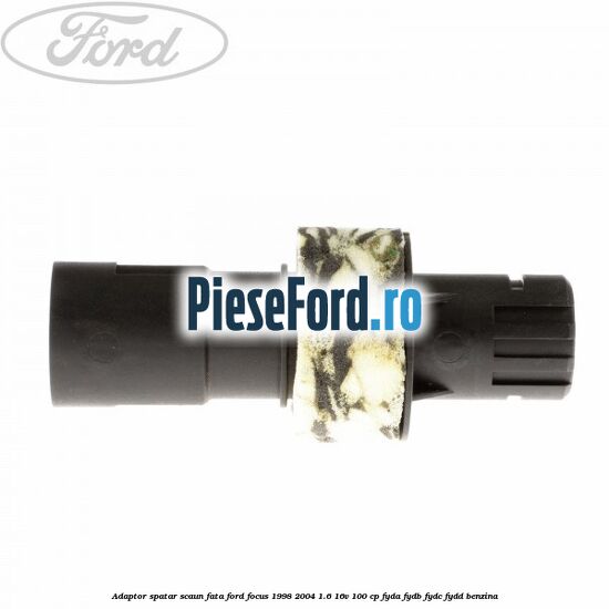 Adaptor spatar scaun fata Ford Focus 1998-2004 1.6 16V 100 cp FYDA, FYDB, FYDC, FYDD benzina