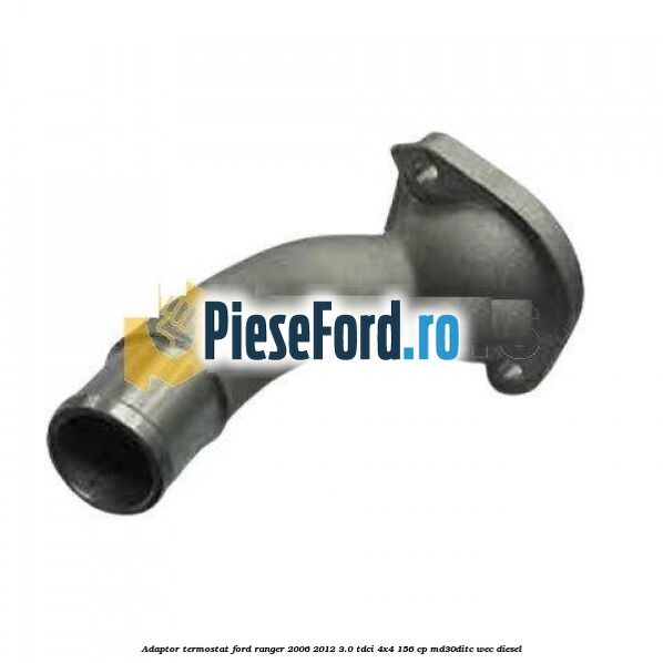 Adaptor termostat Ford Ranger 2006-2012 3.0 TDCi 4x4 156 cp MD30DITC, WEC diesel