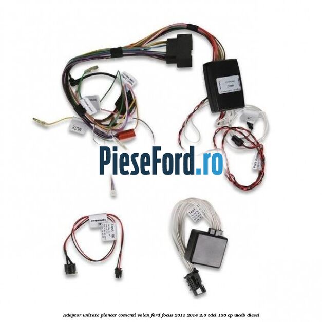 Adaptor unitate Pioneer comenzi volan Ford Focus 2011-2014 2.0 TDCi 136 cp UKDB diesel