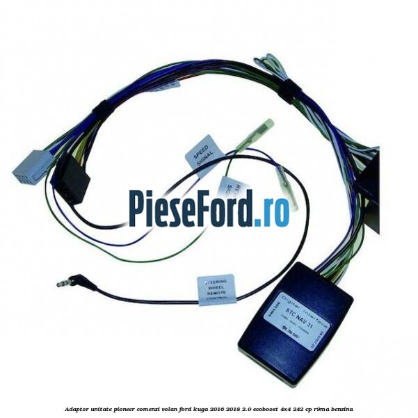Adaptor unitate Pioneer comenzi volan Ford Kuga 2016-2018 2.0 EcoBoost 4x4 242 cp R9MA benzina