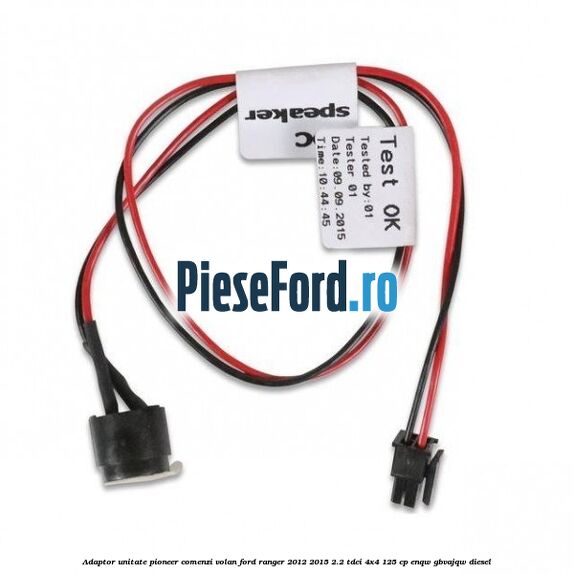 Adaptor unitate Pioneer comenzi volan Ford Ranger 2012-2015 2.2 TDCi 4x4 125 cp ENQW, GBVAJQW diesel