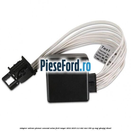 Adaptor unitate Pioneer comenzi volan Ford Ranger 2012-2015 2.2 TDCi 4x4 150 cp ENQJ, GBVAJQJ diesel
