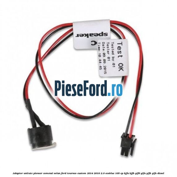 Adaptor unitate Pioneer comenzi volan Ford Tourneo Custom 2014-2018 2.0 EcoBlue 105 cp Adaptor unitate Pioneer comenzi volan Ford Tourneo Custom 2014-2018 2.0 EcoBlue 105 cp BJFA, BJFB, YLF6, YLFA, YLFB, YLFS diesel