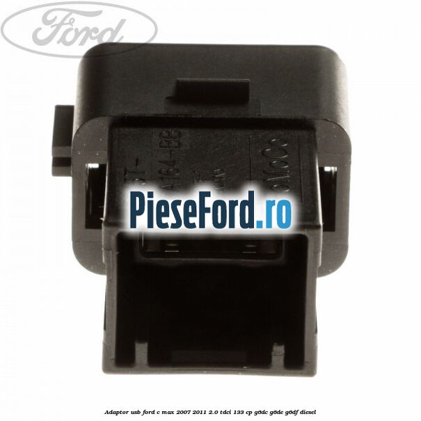 Adaptor USB Ford C-Max 2007-2011 2.0 TDCi 133 cp G6DC, G6DE, G6DF diesel
