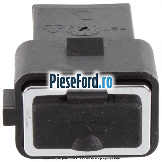 Adaptor USB Ford Fiesta 2008-2012 1.6 TDCi 95 cp Adaptor USB Ford Fiesta 2008-2012 1.6 TDCi 95 cp T3JA, TZJA, TZJB diesel