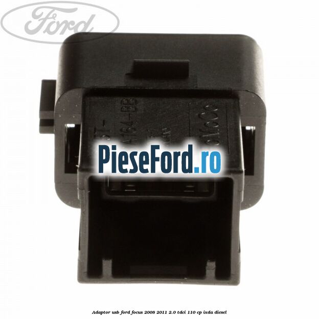 Adaptor USB Ford Focus 2008-2011 2.0 TDCi 110 cp Adaptor USB Ford Focus 2008-2011 2.0 TDCi 110 cp IXDA diesel