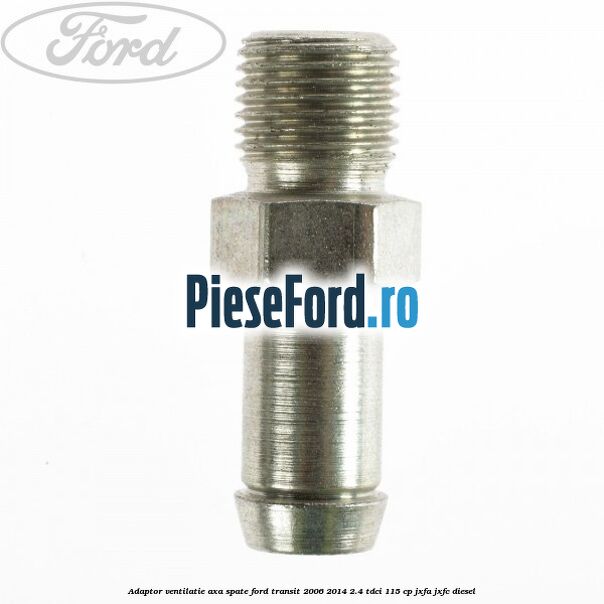 Adaptor ventilatie axa spate Ford Transit 2006-2014 2.4 TDCi 115 cp JXFA, JXFC diesel