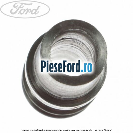 Adaptor ventilatie cutie automata ECVT Ford Mondeo 2014-2018 2.0 Hybrid 177 cp C20EDEF hybrid