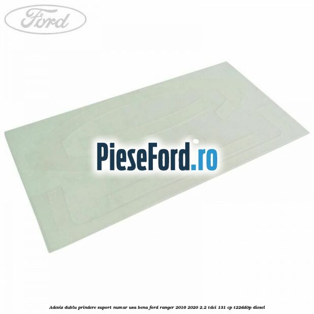 Adeviz dublu prindere suport numar usa bena Ford Ranger 2016-2020 2.2 TDCi 131 cp T22DD0P diesel