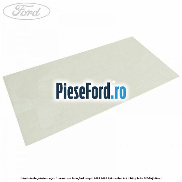Adeviz dublu prindere suport numar usa bena Ford Ranger 2019-2022 2.0 EcoBlue 4x4 170 cp Adeviz dublu prindere suport numar usa bena Ford Ranger 2019-2022 2.0 EcoBlue 4x4 170 cp BC2X, T20DD0J diesel