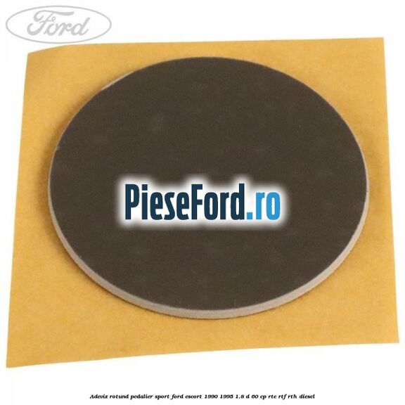 Adeviz rotund pedalier sport Ford Escort 1990-1995 1.8 D 60 cp RTE, RTF, RTH diesel