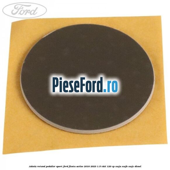 Adeviz rotund pedalier sport Ford Fiesta Active 2018-2023 1.5 TDCi 120 cp XWJA, XWJB, XWJC diesel