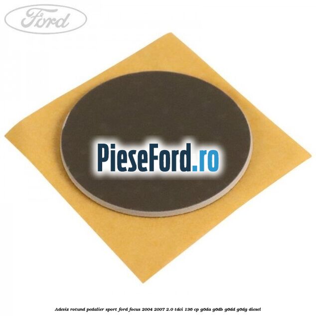 Adeviz rotund pedalier sport Ford Focus 2004-2007 2.0 TDCi 136 cp G6DA, G6DB, G6DD, G6DG diesel