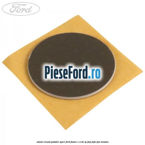 Adeviz rotund pedalier sport Ford Fusion 1.4 80 cp FXJA, FXJB, FXJC benzina