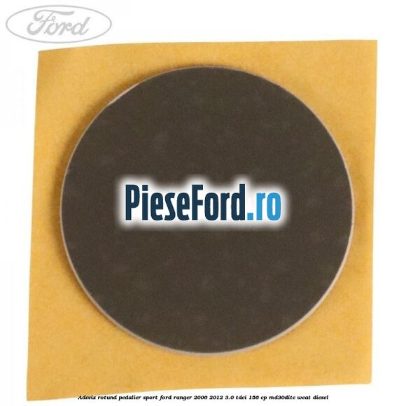 Adeviz rotund pedalier sport Ford Ranger 2006-2012 3.0 TDCi 156 cp MD30DITC, WEAT diesel