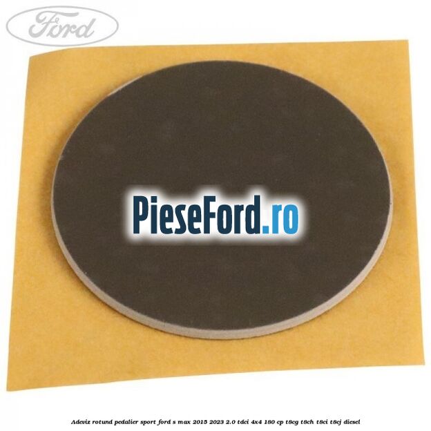 Adeviz rotund pedalier sport Ford S-Max 2015-2023 2.0 TDCi 4x4 180 cp T8CG, T8CH, T8CI, T8CJ diesel