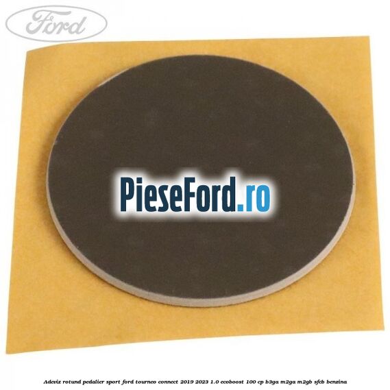 Adeviz rotund pedalier sport Ford Tourneo Connect 2019-2023 1.0 EcoBoost 100 cp B3GA, M2GA, M2GB, SFCB benzina