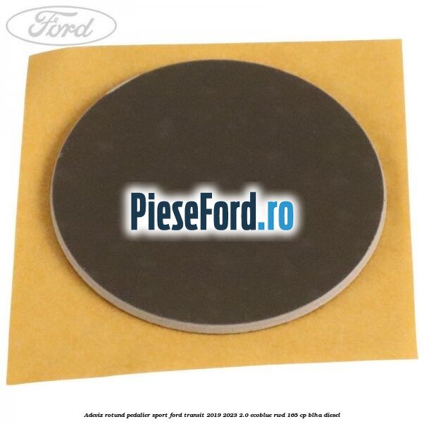 Adeviz rotund pedalier sport Ford Transit 2019-2023 2.0 EcoBlue RWD 165 cp BLHA diesel