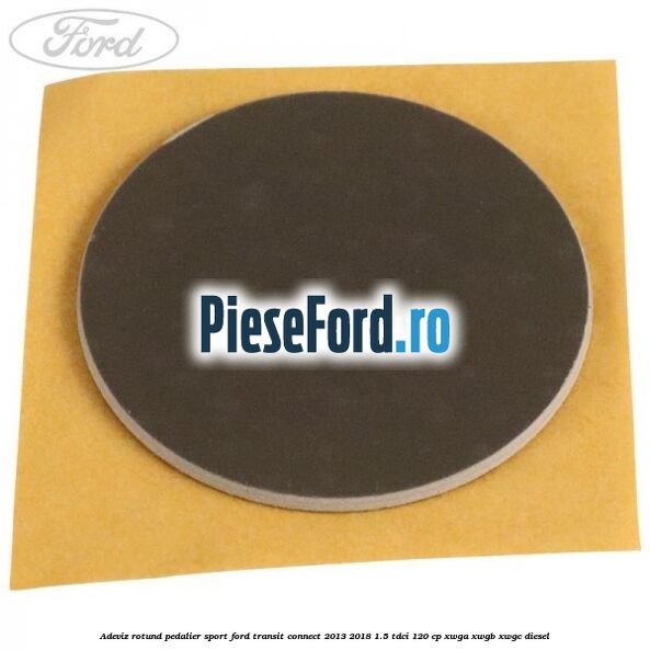 Adeviz rotund pedalier sport Ford Transit Connect 2013-2018 1.5 TDCi 120 cp XWGA, XWGB, XWGC diesel