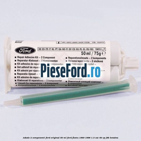 Adeziv 2 componenti Ford original 50 ml Ford Fiesta 1989-1996 1.3 CAT 60 cp J6B benzina