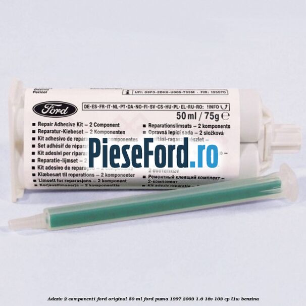 Adeziv 2 componenti Ford original 50 ml Ford Puma 1997-2003 1.6 16V 103 cp L1W benzina