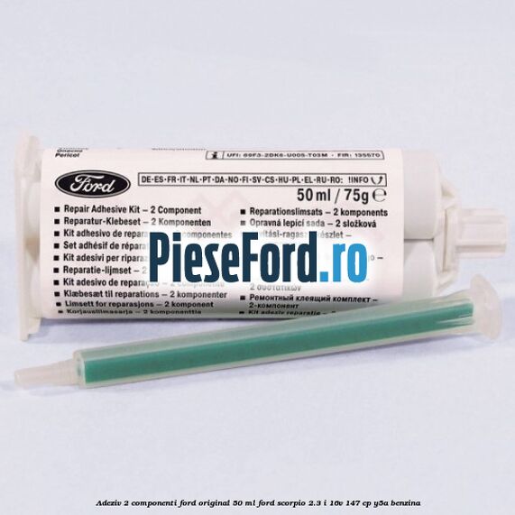 Adeziv 2 componenti Ford original 50 ml Ford Scorpio 2.3 i 16V 147 cp Y5A benzina