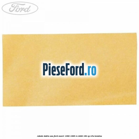 Adeziv dublu usa Ford Escort 1990-1995 RS 2000 150 cp N7A benzina