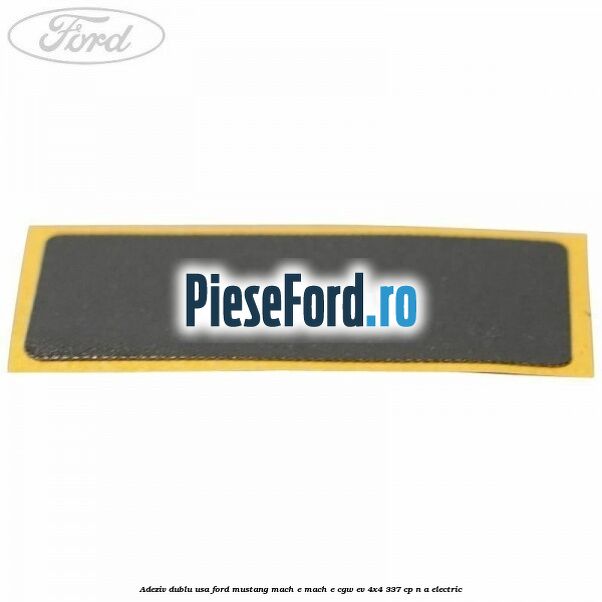 Adeziv dublu usa Ford Mustang Mach-E MACH-E (CGW) EV 4x4 337 cp n/a electric