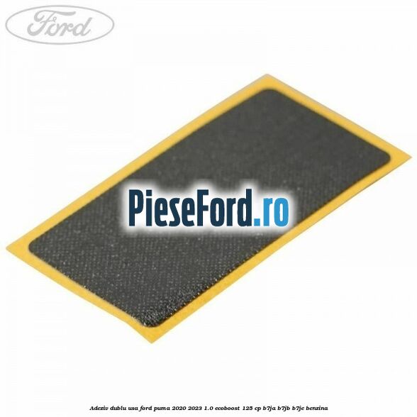 Adeziv dublu usa Ford Puma 2020-2023 1.0 EcoBoost 125 cp B7JA, B7JB, B7JE benzina