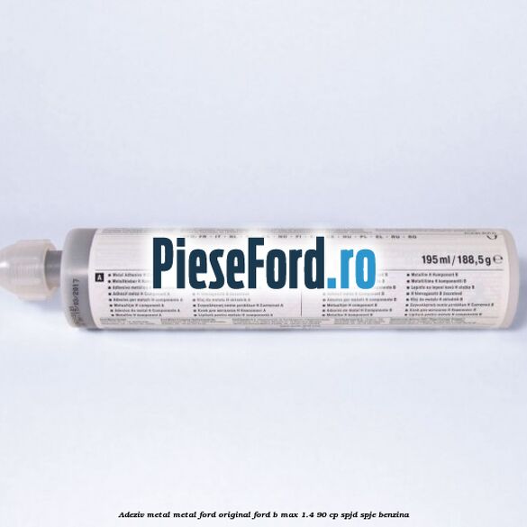 Adeziv metal/metal Ford original Ford B-Max 1.4 90 cp SPJD, SPJE benzina
