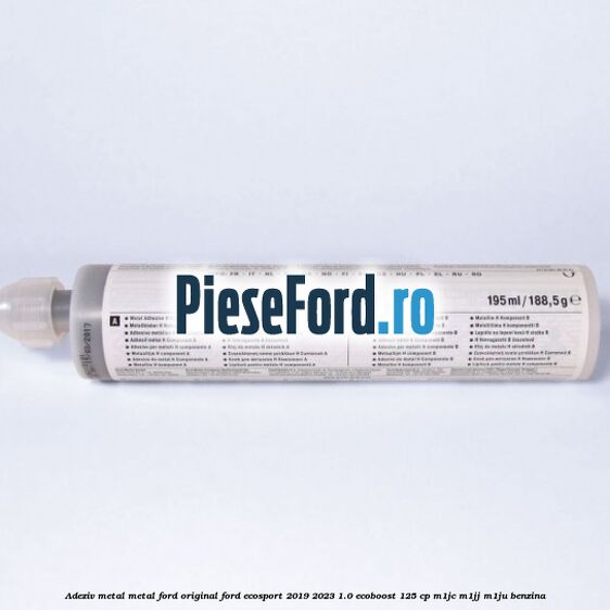 Adeziv metal/metal Ford original Ford EcoSport 2019-2023 1.0 EcoBoost 125 cp M1JC, M1JJ, M1JU benzina