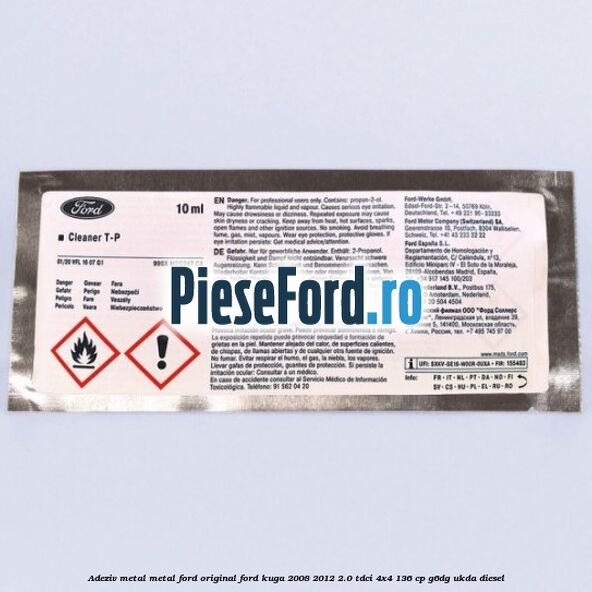 Adeziv metal/metal Ford original Ford Kuga 2008-2012 2.0 TDCi 4x4 136 cp Adeziv metal/metal Ford original Ford Kuga 2008-2012 2.0 TDCi 4x4 136 cp G6DG, UKDA diesel