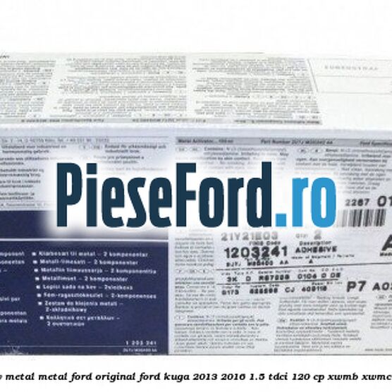 Adeziv metal/metal Ford original Ford Kuga 2013-2016 1.5 TDCi 120 cp XWMB, XWMC diesel