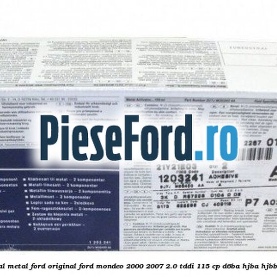 Adeziv metal/metal Ford original Ford Mondeo 2000-2007 2.0 TDDI 115 cp D6BA, HJBA, HJBB, HJBC diesel
